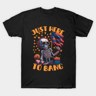 Just here to bang 4th of july T-Shirt